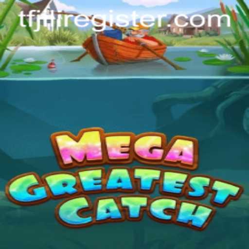 MegaGreatestCatch: The Exciting New World of TFJILI Gaming